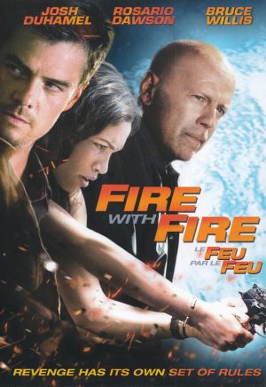 Fire With Fire / Le Feu Par Le Feu