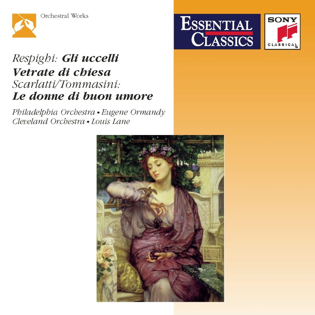 Respighi: The Birds, Church Windows / Scarlatti,Tommasini: The Good-Humored Ladies (Essential Classics)
