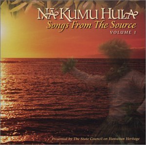 Na Kumu Hula: Songs From The Source, Volume 1